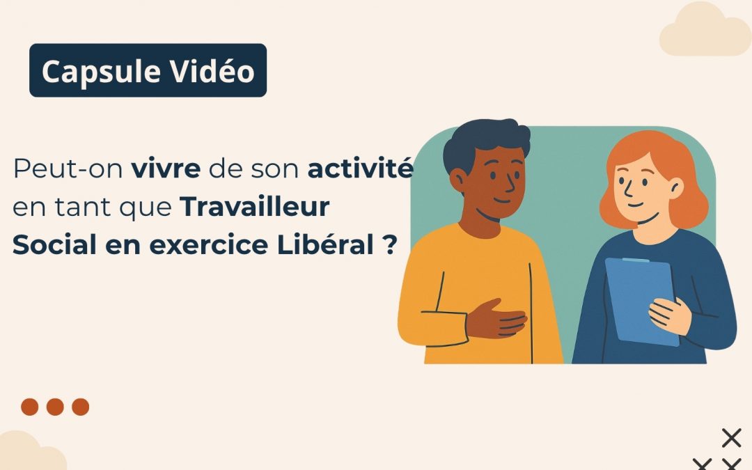 Peut-on vivre de son activité en tant que Travailleur Social en exercice Libéral ?